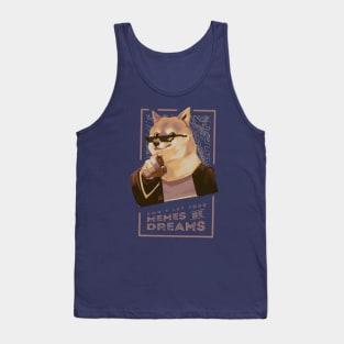 Don't let your memes be dreams Tank Top